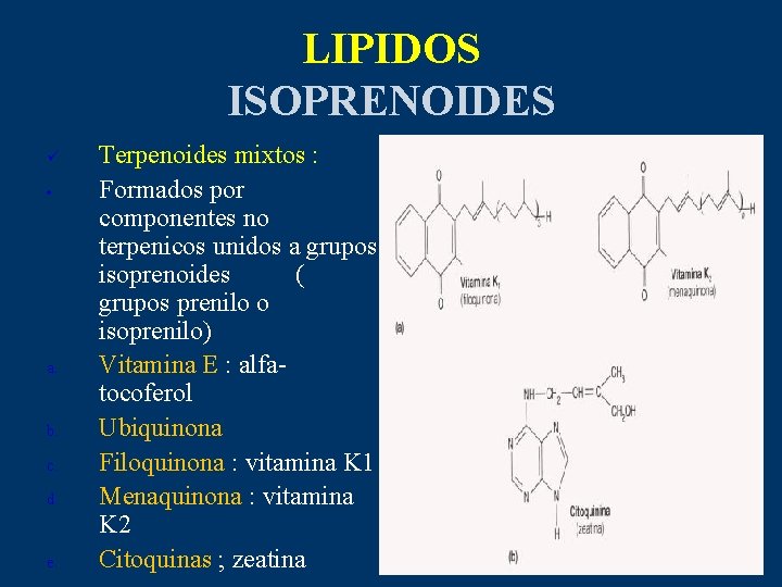 LIPIDOS ISOPRENOIDES ü • a. b. c. d. e. Terpenoides mixtos : Formados por