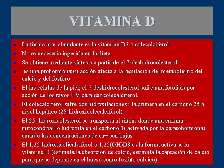 VITAMINA D n n n n La forma mas abundante es la vitamina D