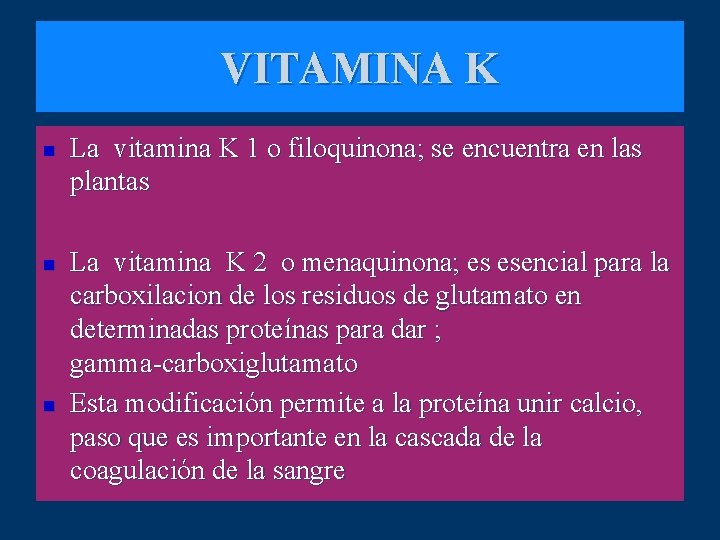 VITAMINA K n n n La vitamina K 1 o filoquinona; se encuentra en