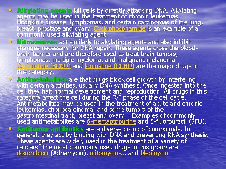  • Alkylating agents kill cells by directly attacking DNA. Alkylating • • •