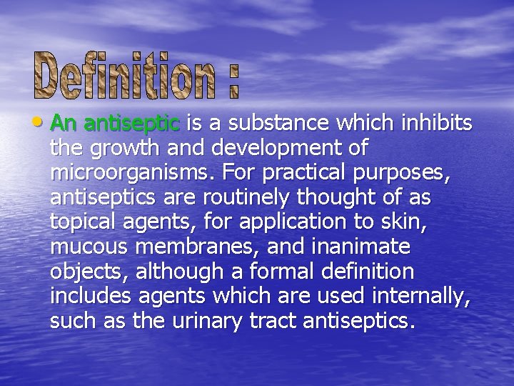  • An antiseptic is a substance which inhibits the growth and development of