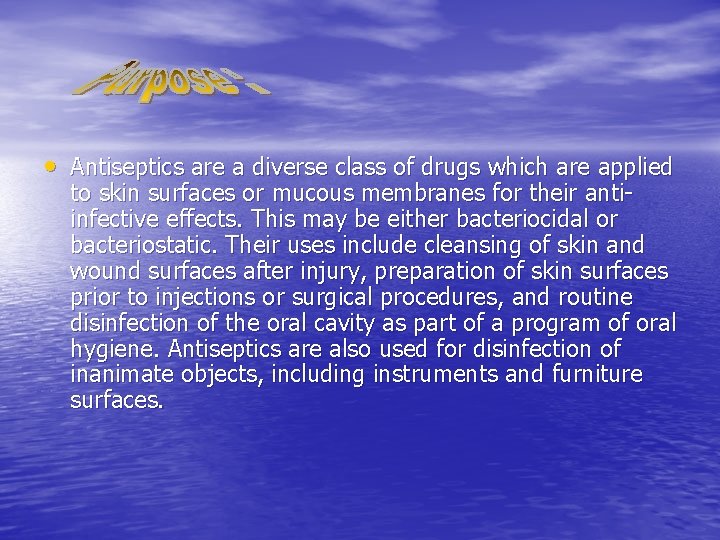  • Antiseptics are a diverse class of drugs which are applied to skin