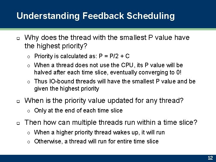 Understanding Feedback Scheduling q Why does the thread with the smallest P value have