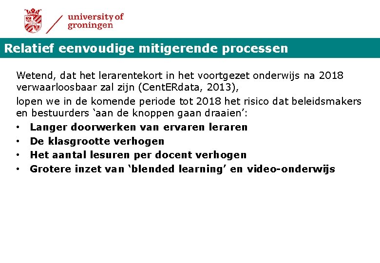 Relatief eenvoudige mitigerende processen Wetend, dat het lerarentekort in het voortgezet onderwijs na 2018