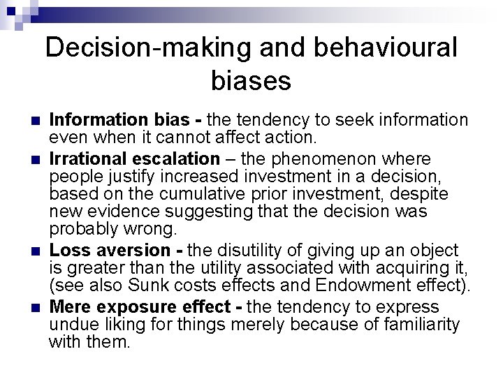 Decision-making and behavioural biases n n Information bias - the tendency to seek information