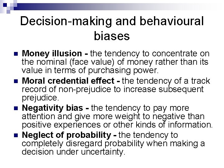 Decision-making and behavioural biases n n Money illusion - the tendency to concentrate on