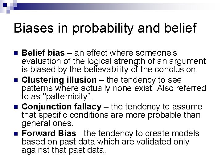 Biases in probability and belief n n Belief bias – an effect where someone's