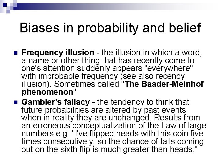 Biases in probability and belief n n Frequency illusion - the illusion in which