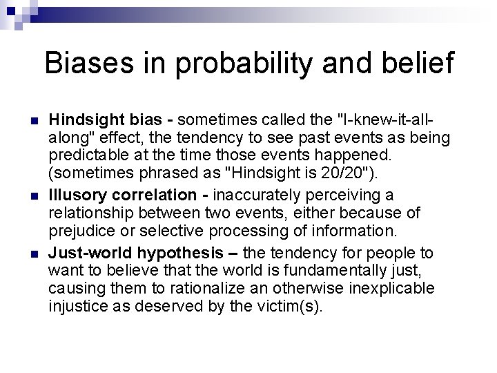 Biases in probability and belief n n n Hindsight bias - sometimes called the