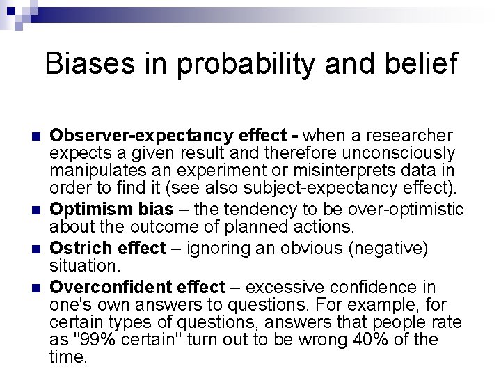 Biases in probability and belief n n Observer-expectancy effect - when a researcher expects