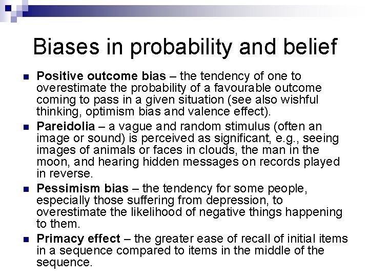 Biases in probability and belief n n Positive outcome bias – the tendency of