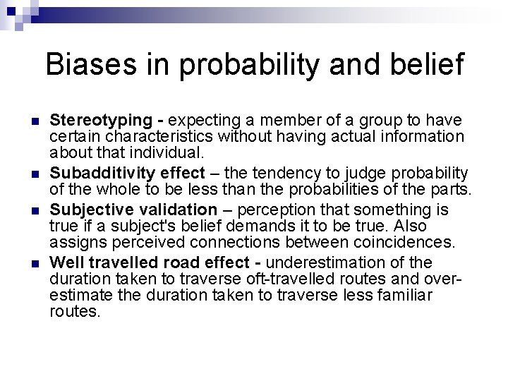 Biases in probability and belief n n Stereotyping - expecting a member of a