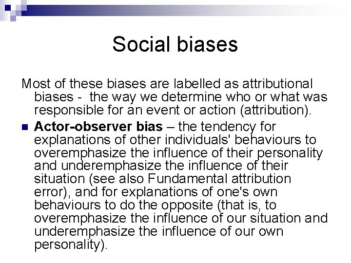Social biases Most of these biases are labelled as attributional biases - the way