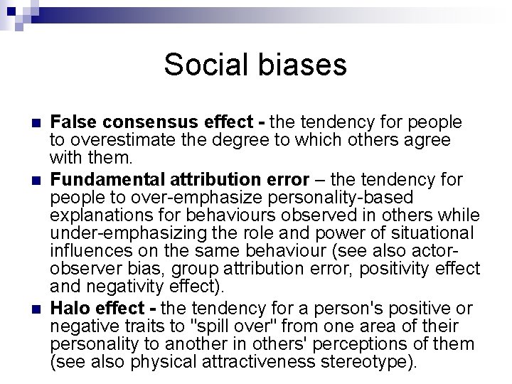 Social biases n n n False consensus effect - the tendency for people to