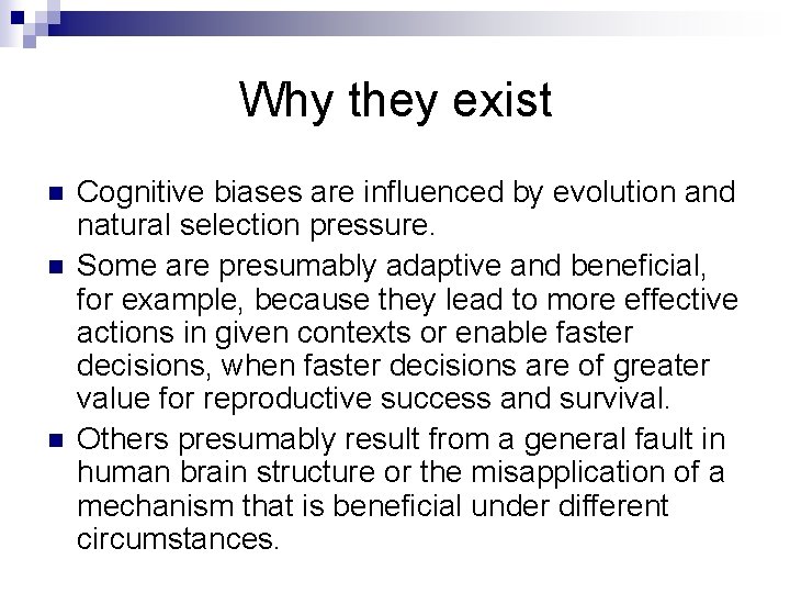 Why they exist n n n Cognitive biases are influenced by evolution and natural