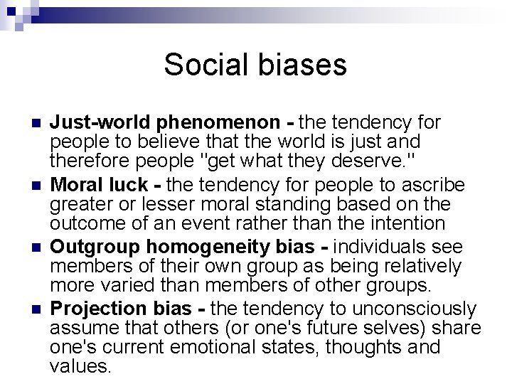 Social biases n n Just-world phenomenon - the tendency for people to believe that