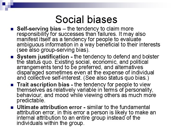 Social biases n n Self-serving bias – the tendency to claim more responsibility for