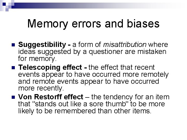 Memory errors and biases n n n Suggestibility - a form of misattribution where