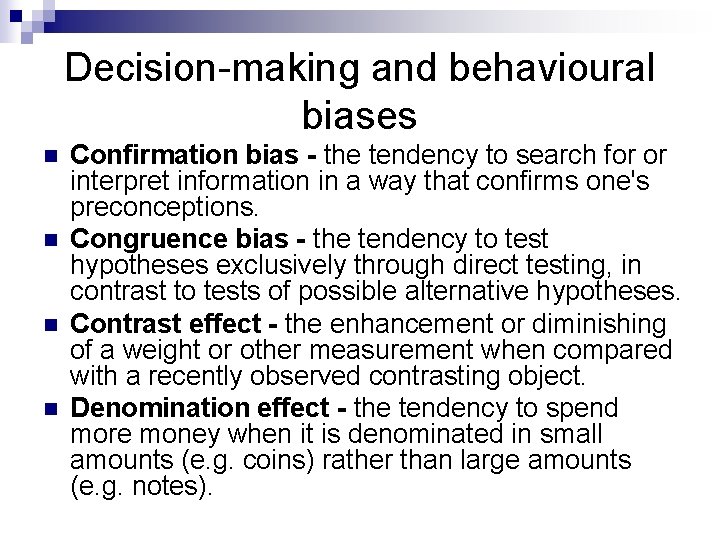 Decision-making and behavioural biases n n Confirmation bias - the tendency to search for
