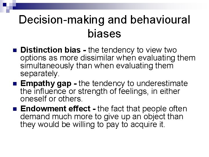 Decision-making and behavioural biases n n n Distinction bias - the tendency to view