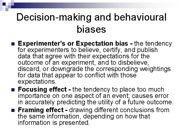Decision-making and behavioural biases n n n Experimenter’s or Expectation bias - the tendency