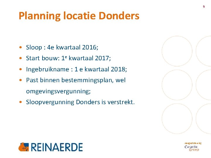 9 Planning locatie Donders • Sloop : 4 e kwartaal 2016; • Start bouw: