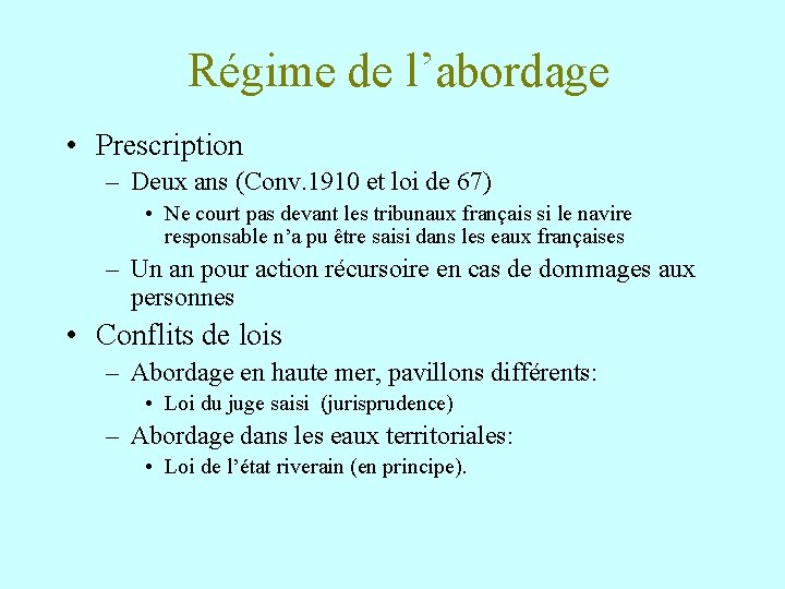 Régime de l’abordage • Prescription – Deux ans (Conv. 1910 et loi de 67)