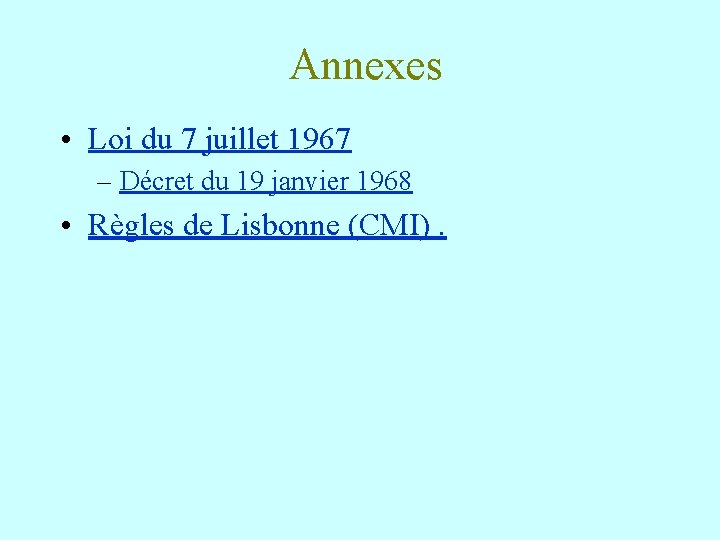 Annexes • Loi du 7 juillet 1967 – Décret du 19 janvier 1968 •