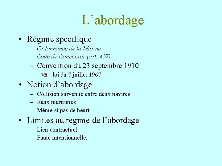 L’abordage • Régime spécifique – Ordonnance de la Marine – Code de Commerce (art.