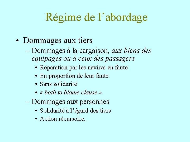 Régime de l’abordage • Dommages aux tiers – Dommages à la cargaison, aux biens