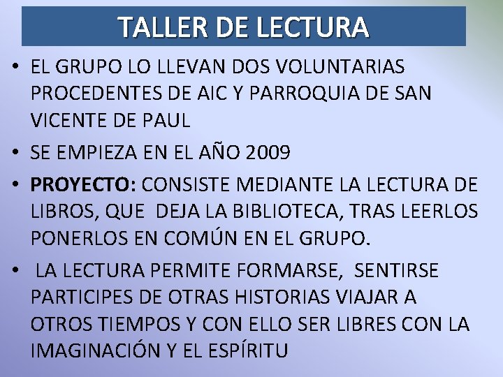 TALLER DE LECTURA • EL GRUPO LO LLEVAN DOS VOLUNTARIAS PROCEDENTES DE AIC Y