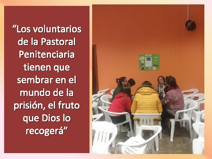 “Los voluntarios de la Pastoral Penitenciaria tienen que sembrar en el mundo de la