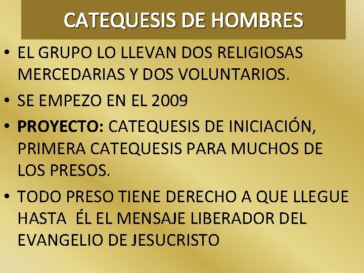 CATEQUESIS DE HOMBRES • EL GRUPO LO LLEVAN DOS RELIGIOSAS MERCEDARIAS Y DOS VOLUNTARIOS.