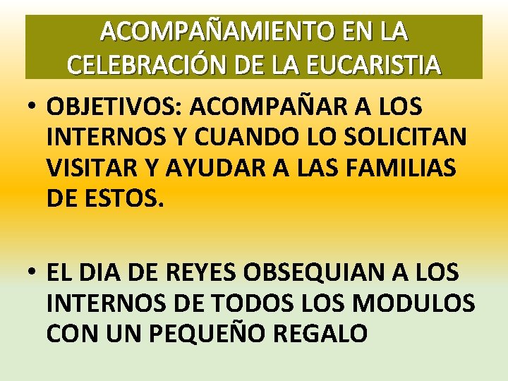 ACOMPAÑAMIENTO EN LA CELEBRACIÓN DE LA EUCARISTIA • OBJETIVOS: ACOMPAÑAR A LOS INTERNOS Y