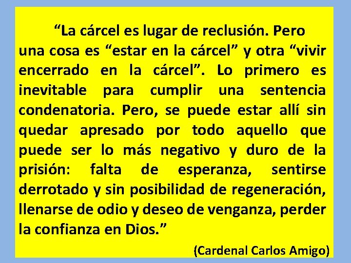 “La cárcel es lugar de reclusión. Pero una cosa es “estar en la cárcel”