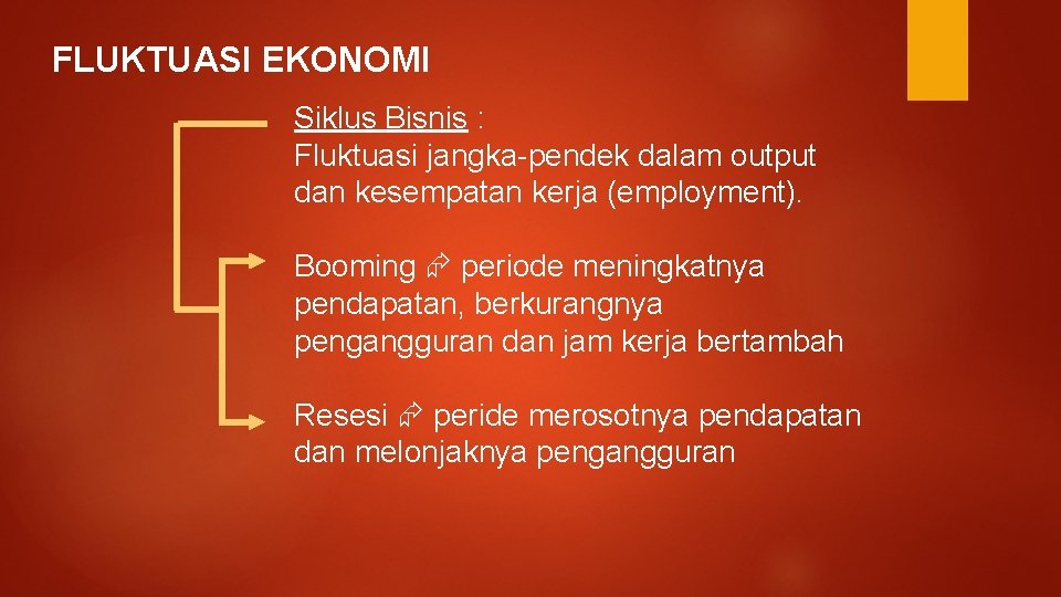FLUKTUASI EKONOMI Siklus Bisnis : Fluktuasi jangka-pendek dalam output dan kesempatan kerja (employment). Booming