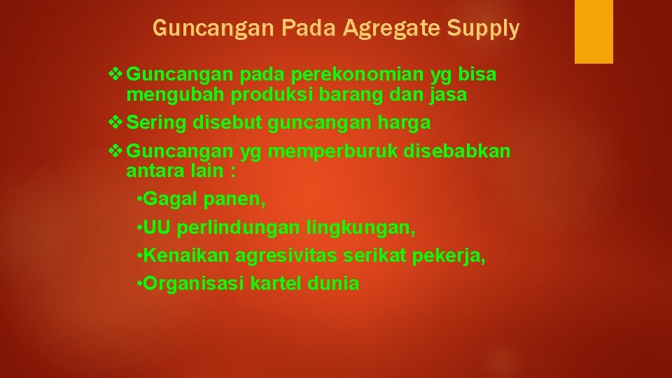 Guncangan Pada Agregate Supply v Guncangan pada perekonomian yg bisa mengubah produksi barang dan