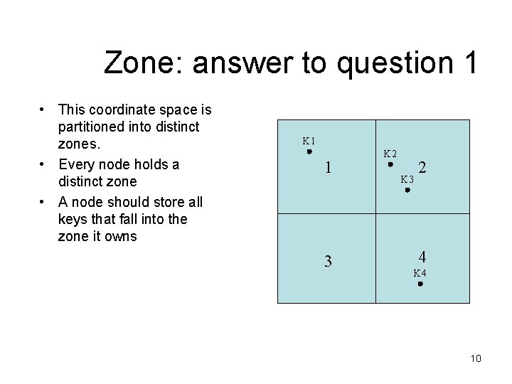 Zone: answer to question 1 • This coordinate space is partitioned into distinct zones.