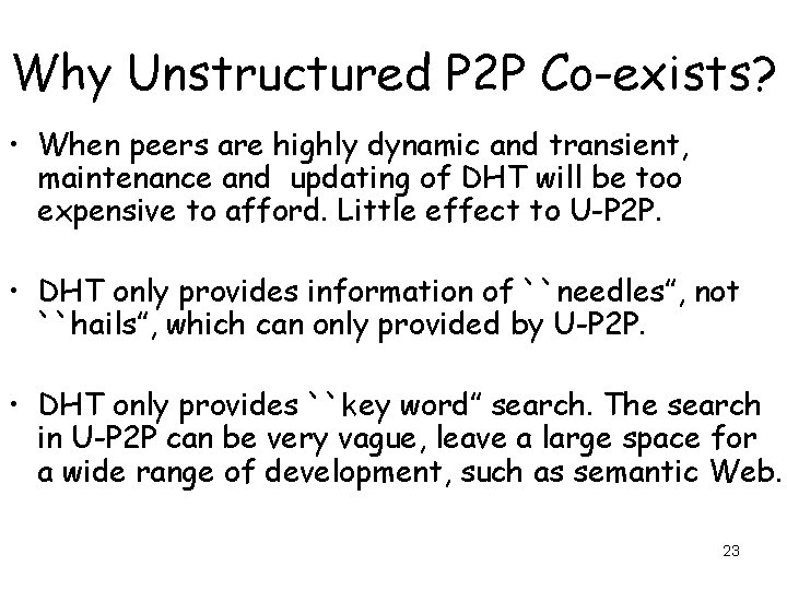 Why Unstructured P 2 P Co-exists? • When peers are highly dynamic and transient,