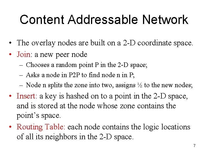 Content Addressable Network • The overlay nodes are built on a 2 -D coordinate