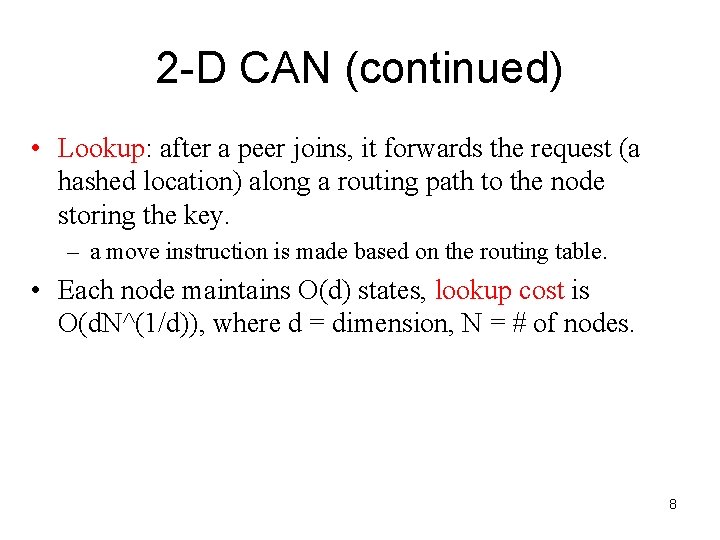 2 -D CAN (continued) • Lookup: after a peer joins, it forwards the request