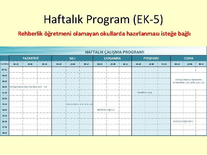 Haftalık Program (EK-5) Rehberlik öğretmeni olamayan okullarda hazırlanması isteğe bağlı 