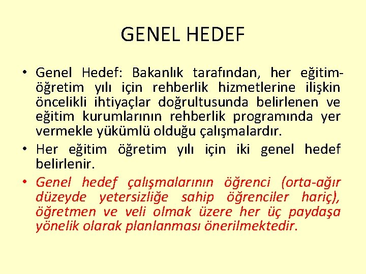 GENEL HEDEF • Genel Hedef: Bakanlık tarafından, her eğitimöğretim yılı için rehberlik hizmetlerine ilişkin