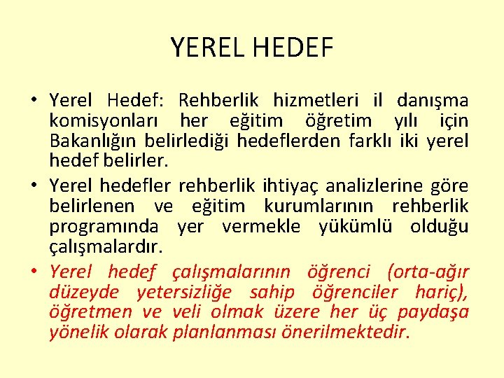 YEREL HEDEF • Yerel Hedef: Rehberlik hizmetleri il danışma komisyonları her eğitim öğretim yılı