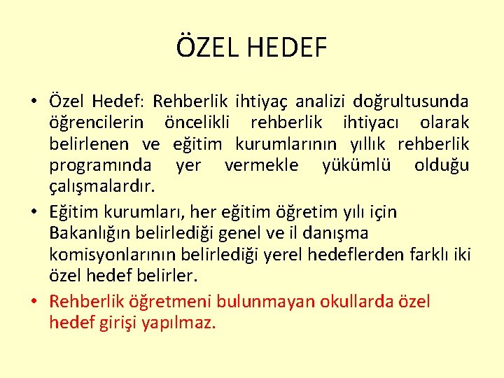 ÖZEL HEDEF • Özel Hedef: Rehberlik ihtiyaç analizi doğrultusunda öğrencilerin öncelikli rehberlik ihtiyacı olarak