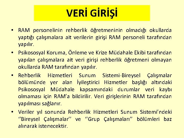 VERİ GİRİŞİ • RAM personelinin rehberlik öğretmeninin olmadığı okullarda yaptığı çalışmalara ait verilerin girişi