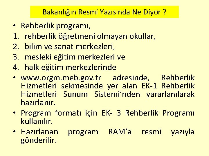 Bakanlığın Resmi Yazısında Ne Diyor ? • Rehberlik programı, 1. rehberlik öğretmeni olmayan okullar,