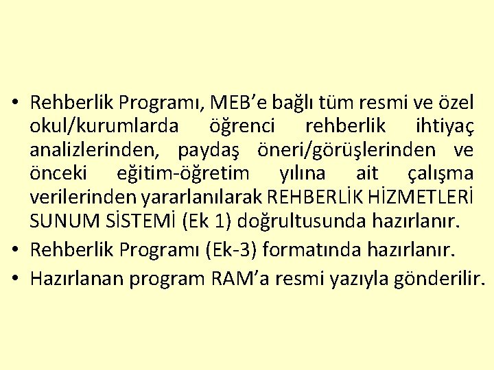  • Rehberlik Programı, MEB’e bağlı tüm resmi ve özel okul/kurumlarda öğrenci rehberlik ihtiyaç