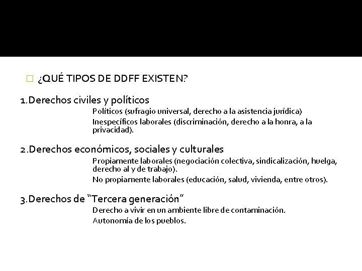 � ¿QUÉ TIPOS DE DDFF EXISTEN? 1. Derechos civiles y políticos Políticos (sufragio universal,