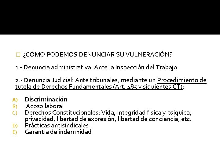 � ¿CÓMO PODEMOS DENUNCIAR SU VULNERACIÓN? 1. - Denuncia administrativa: Ante la Inspección del